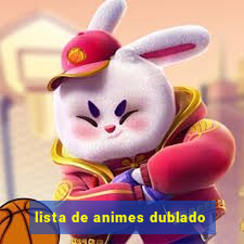 lista de animes dublado